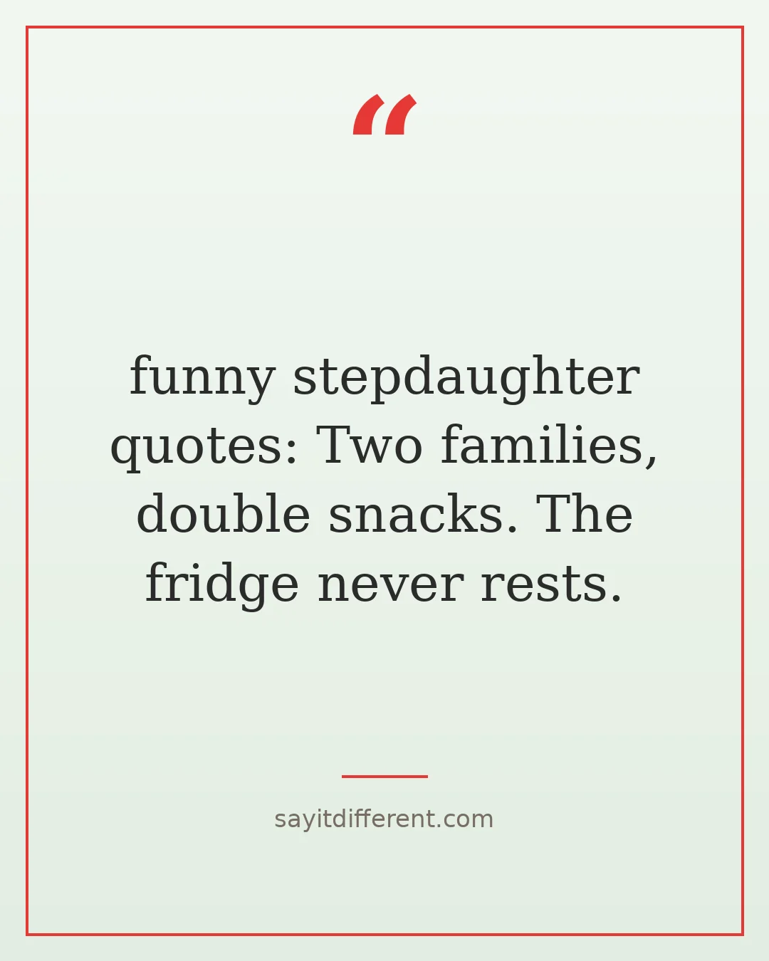 funny stepdaughter quotes: Two families, double snacks. The fridge never rests.