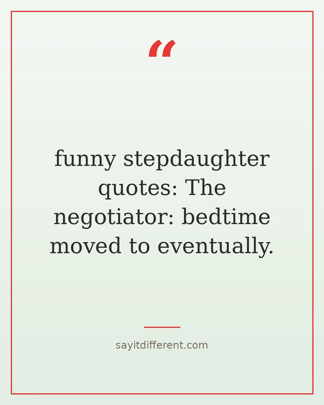 funny stepdaughter quotes: The negotiator: bedtime moved to eventually.