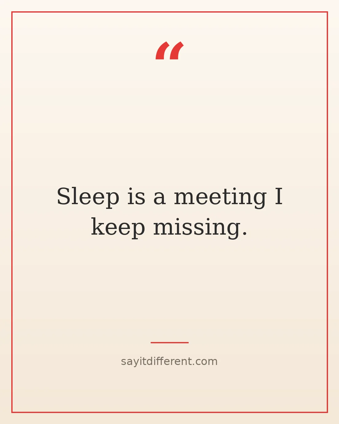 funny stress quotes: Sleep is a meeting I keep missing.