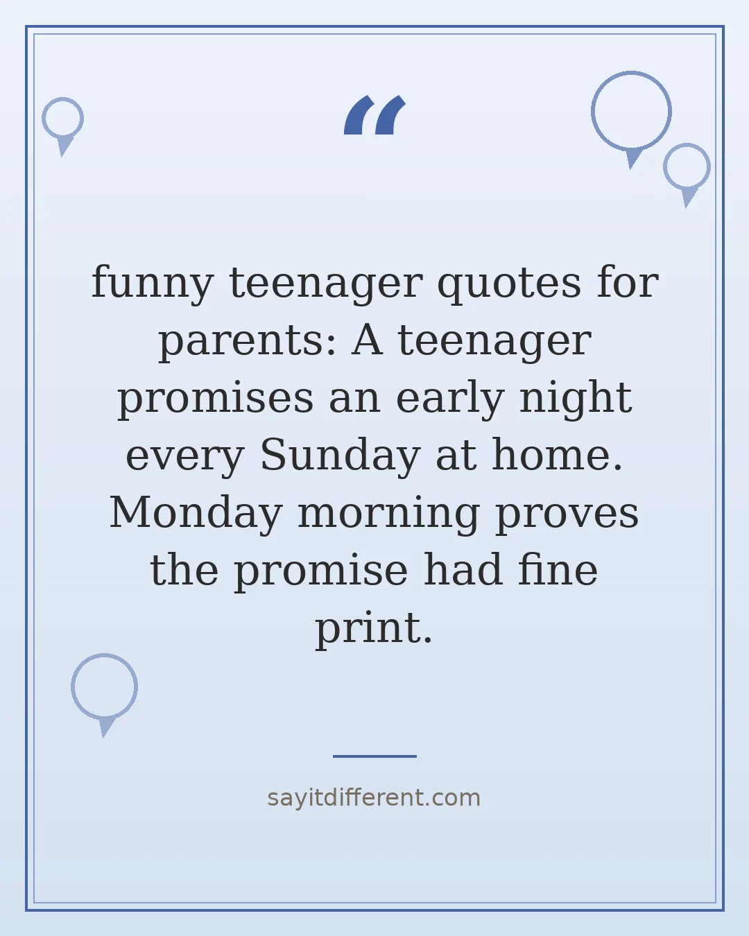 funny teenager quotes for parents: A teenager promises an early night every Sunday at home. Monday morning proves the promise had fine print.