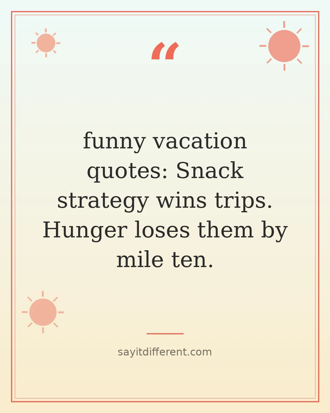 funny vacation quotes: Snack strategy wins trips. Hunger loses them by mile ten.