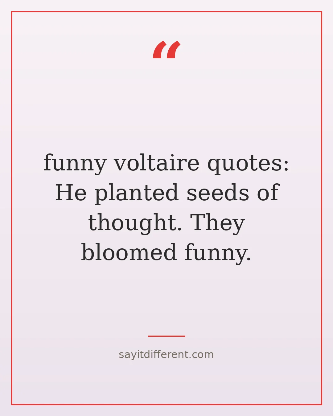 funny voltaire quotes: He planted seeds of thought. They bloomed funny.