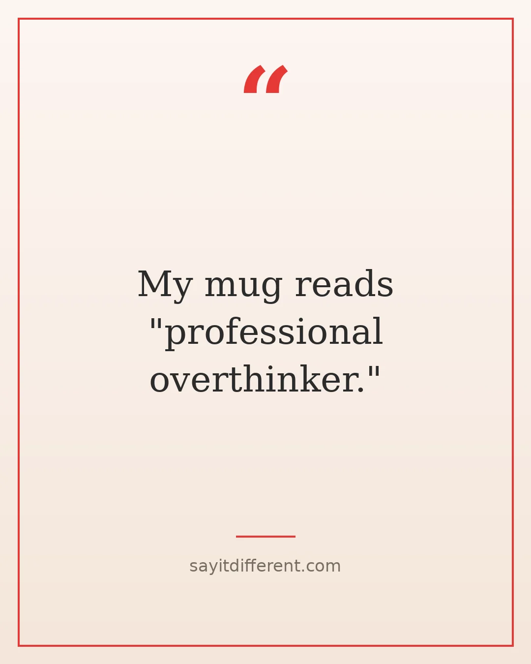 funny wisdom quotes: My mug reads professional overthinker.