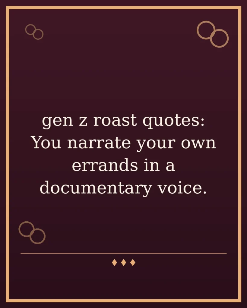 70 Gen Z Roast Quotes