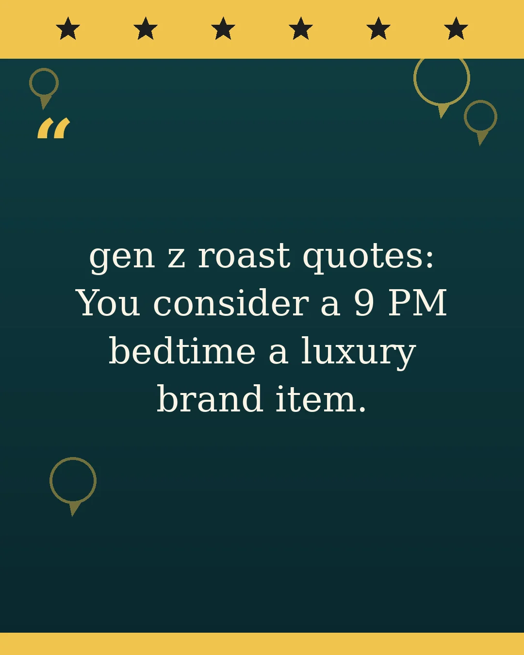 gen z roast quotes: You consider a 9 PM bedtime a luxury brand item.