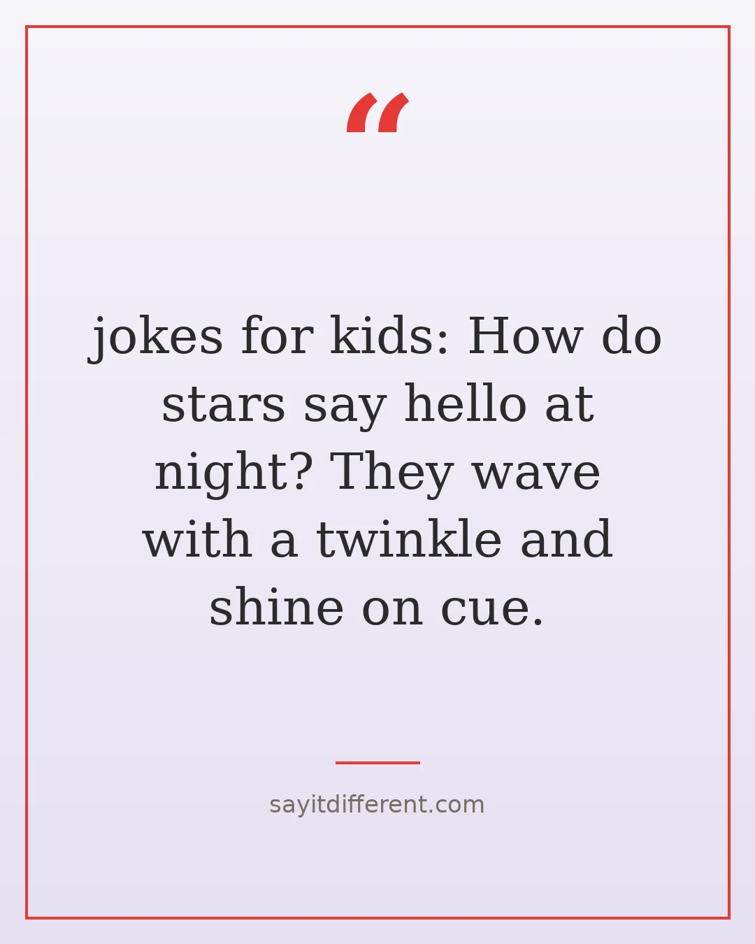 jokes for kids: How do stars say hello at night? They wave with a twinkle and shine on cue.