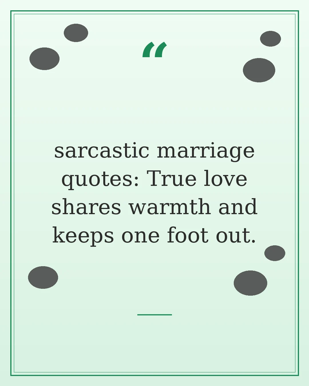 sarcastic marriage quotes: True love shares warmth and keeps one foot out.