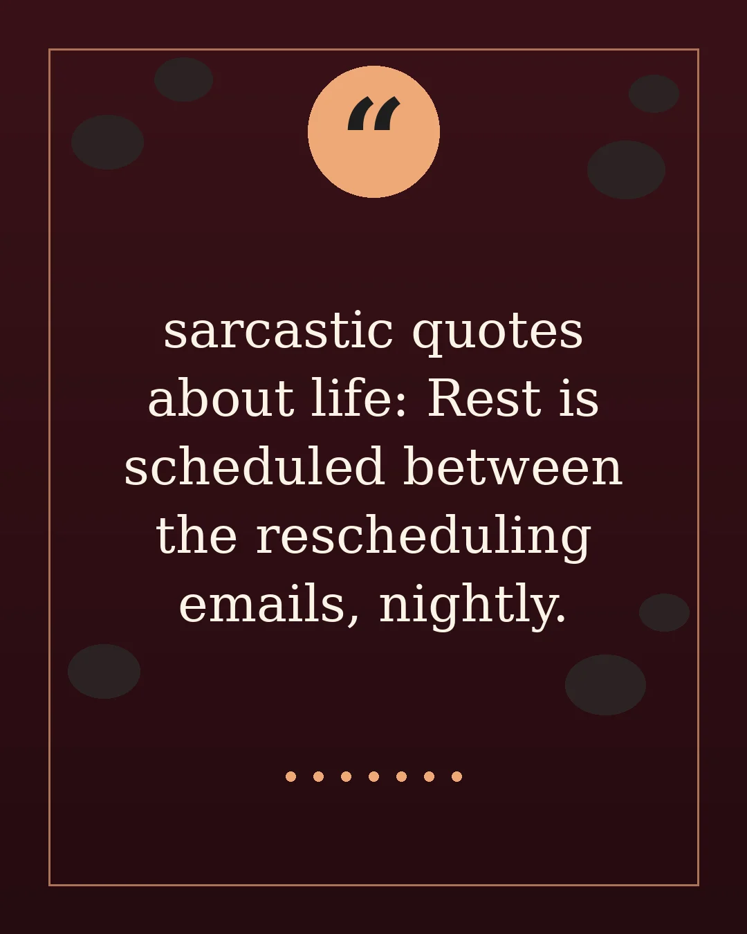 sarcastic quotes about life: Rest is scheduled between the rescheduling emails, nightly.