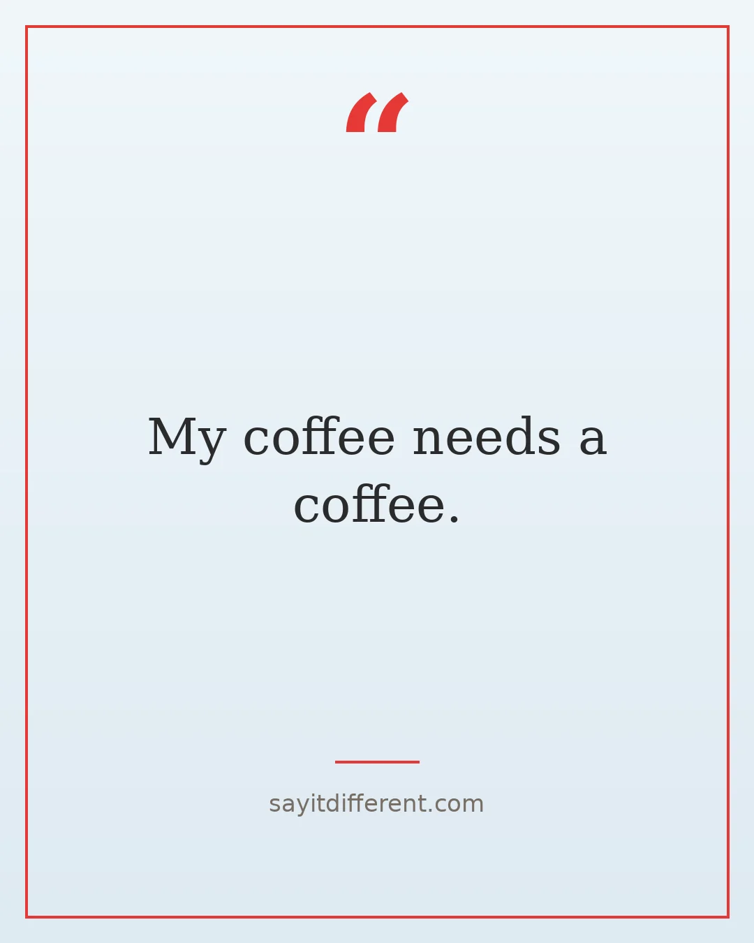 savage dark humor quotes: My coffee needs a coffee