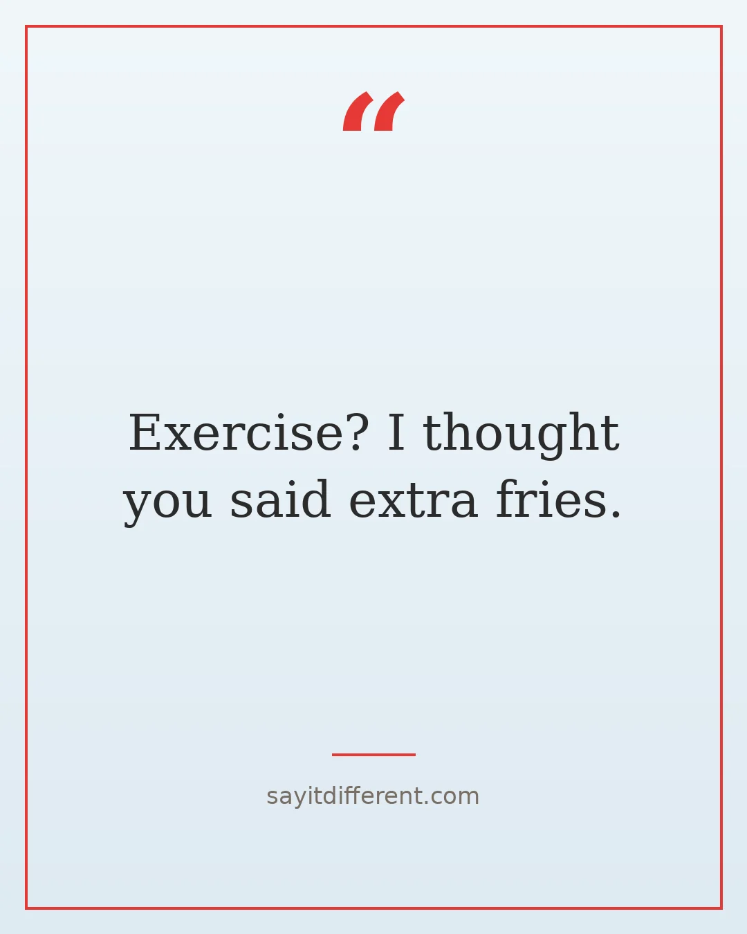 savage dark humor quotes: Exercise, I thought you said extra fries