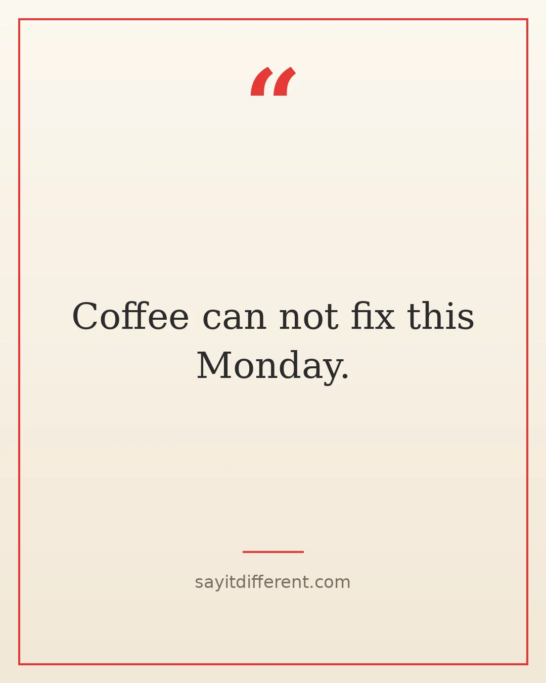 short funny quotes: Coffee can not fix this Monday.